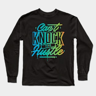 Cannot Knock The Hustle Cool Creative Beautiful Colorful Typography Design Long Sleeve T-Shirt